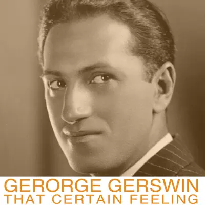 That Certain Feeling - George Gershwin