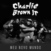 Meu Novo Mundo - Charlie Brown Jr.