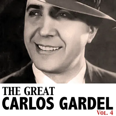 The Great Carlos Gardel, Vol. 4 - Carlos Gardel