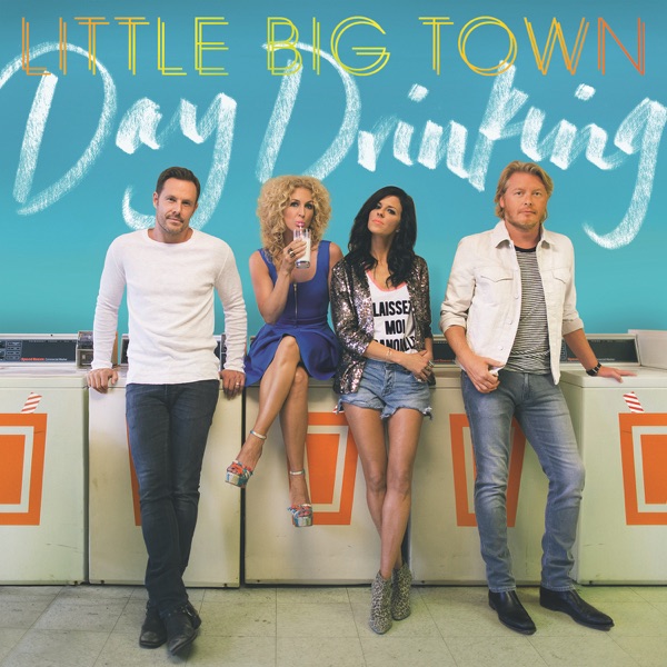 Little Big Town - Day Drinking