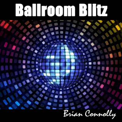 Ballroom Blitz - Brian Connolly