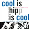Cool Is Hipp Is Cool (feat. Ilona Haberkamp, Laia Genc, Paul G. Ulrich, Thomas Alkier, Ack Van Rooyen & Silvia Droste) album lyrics, reviews, download