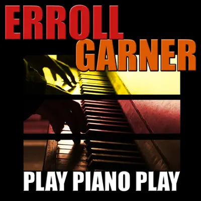 Play Piano Play - Erroll Garner Play Piano Play - Erroll Garner