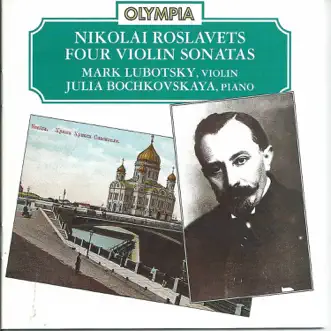 Nikolai Roslavets: Four Violin Sonatas by Mark Lubotsky & Julia Bochkovskaya album reviews, ratings, credits