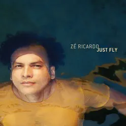 Just Fly - Single - Zé Ricardo Just Fly - Single - Zé Ricardo