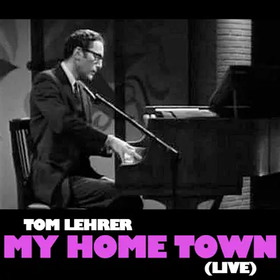 My Home Town (Live) - Tom Lehrer My Home Town (Live) - Tom Lehrer