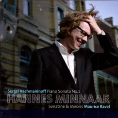 Rachmaninoff & Ravel: Piano Sonata, Sonatine & Miroirs by Hannes Minnaar album reviews, ratings, credits