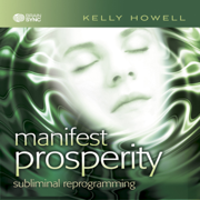 Manifest Prosperity - Kelly Howell