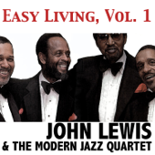 Easy Living, Vol. 1 - John Lewis & The Modern Jazz Quartet