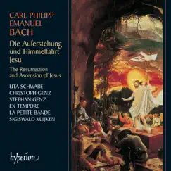 C.P.E. Bach: Die Auferstehung und Himmelfahrt Jesu by Ex Tempore, La Petite Bande & Sigiswald Kuijken album reviews, ratings, credits