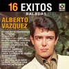 16 Éxitos Baladas - Alberto Vazquez, 1991