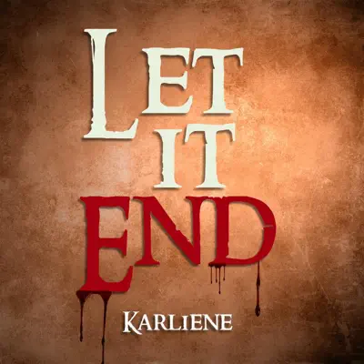 Let It End - Single - Karliene