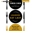 Simon Sinek - Leaders Eat Last: Why Some Teams Pull Together and Others Don't (Unabridged) artwork