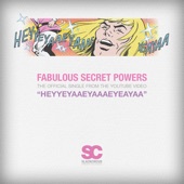 Heyyeyaaeyaaaeyaeyaa (Fabulous Secret Powers) - Single