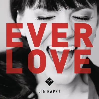 Everlove - Die Happy Everlove - Die Happy