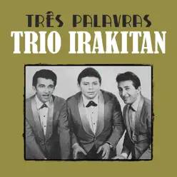 Três Palavras - Single - Trio Irakitan