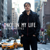 Once in My Life - Peter Mattei & Norrköping Symphony Orchestra