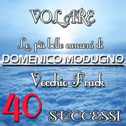 Le più belle canzoni di Domenico Modugno: 40 Successi - Domenico Modugno