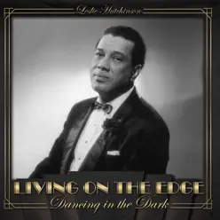 Living on the Edge, Dancing in the Dark - Leslie Hutchinson Living on the Edge, Dancing in the Dark - Leslie Hutchinson