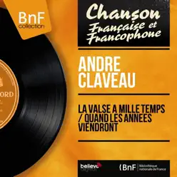 La valse à mille temps / Quand les années viendront (feat. Pierre Guillermin et son orchestre) [Mono Version] - EP - André Claveau