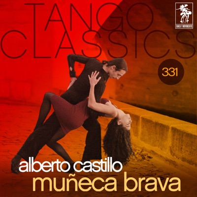Tango Classics 331: Muñeca Brava (with Orquesta Tipica) - Alberto Castillo