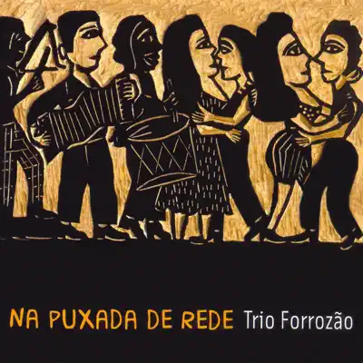 Na Puxada de Rede - Trio Forrozão Na Puxada de Rede - Trio Forrozão
