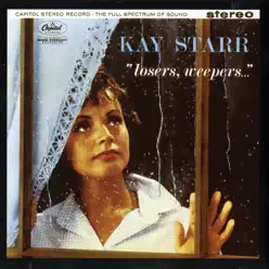 Losers, Weepers - Kay Starr Losers, Weepers - Kay Starr