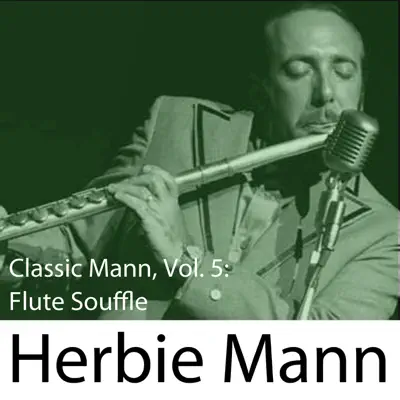 Classic Mann, Vol. 5: Flute Souffle - Herbie Mann