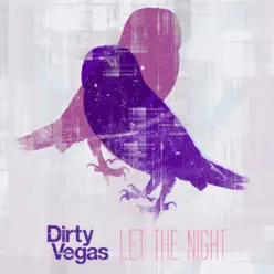 Let the Night - Dirty Vegas Let the Night - Dirty Vegas