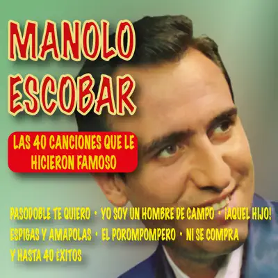 Manolo Escobar, Las 40 Canciones Que Le Hicieron Famoso - Manolo Escobar