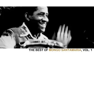 The Best Of Mongo Santamaria, Vol. 1 - Mongo Santamaria