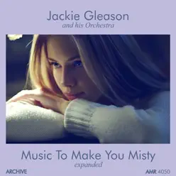 Music to Make You Misty (Expanded) - Jackie Gleason