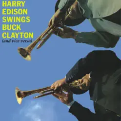 Harry Edison Swings Buck Clayton (Remastered) - Buck Clayton Harry Edison Swings Buck Clayton (Remastered) - Buck Clayton