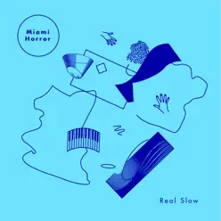 Real Slow - Single - Miami Horror Real Slow - Single - Miami Horror