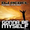 Stream & download Gonna Be Myself (Extended Mix) [feat. Tyler Traxx] - Single