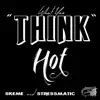 What You Think (feat. Skeme & Stressmatic) - Single album lyrics, reviews, download