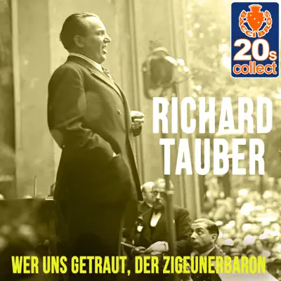 Wer Uns Getraut, Der Zigeunerbaron (Remastered) - Single - Richard Tauber Wer Uns Getraut, Der Zigeunerbaron (Remastered) - Single - Richard Tauber