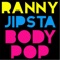 Body Pop (Club Mix) [feat. Jipsta] - Ranny lyrics