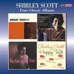 Four Classic Albums (Great Scott / Like Cozy / Hip Soul / Happy Talk) [Remastered] - Shirley Scott