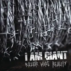 Razor Wire Reality (Radio Edit) - Single - I am Giant