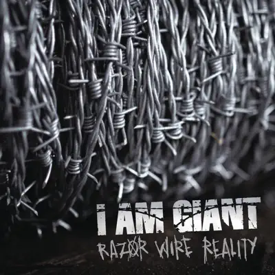 Razor Wire Reality (Radio Edit) - Single - I am Giant