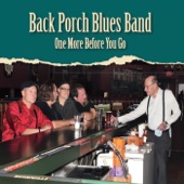 Back Porch Blues Band - Who Ya Think You're Foolin'