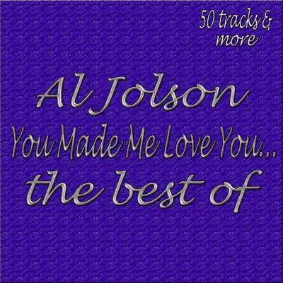You Made Me Love You... The Best Of - Al Jolson