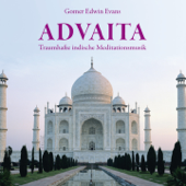 ADVAITA : Traumhaft indische Meditationsmusik - Gomer Edwin Evans