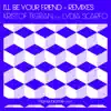 Stream & download I'll Be Your Friend - Remixes (feat. Lydia Scarfo)