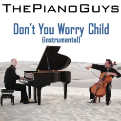 Don't You Worry Child (Instrumental) - Single - The Piano Guys