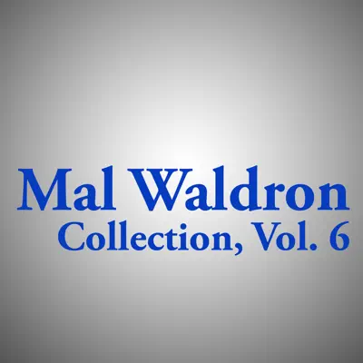 Mal Waldron Collection, Vol. 6 - Mal Waldron