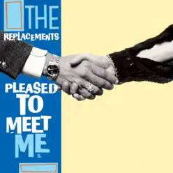 Pleased To Meet Me - The Replacements