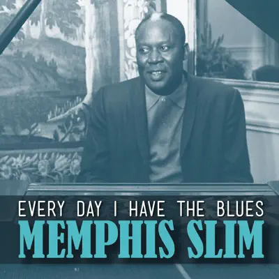 Every Day I Have the Blues - Single - Memphis Slim