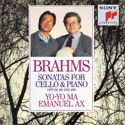 Brahms: Sonatas for Cello & Piano, Opp. 38, 99 and 108 - Yo-Yo Ma Brahms: Sonatas for Cello & Piano, Opp. 38, 99 and 108 - Yo-Yo Ma